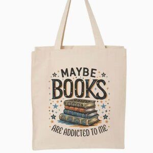 Maybe Books Are Addicted to Me Tote